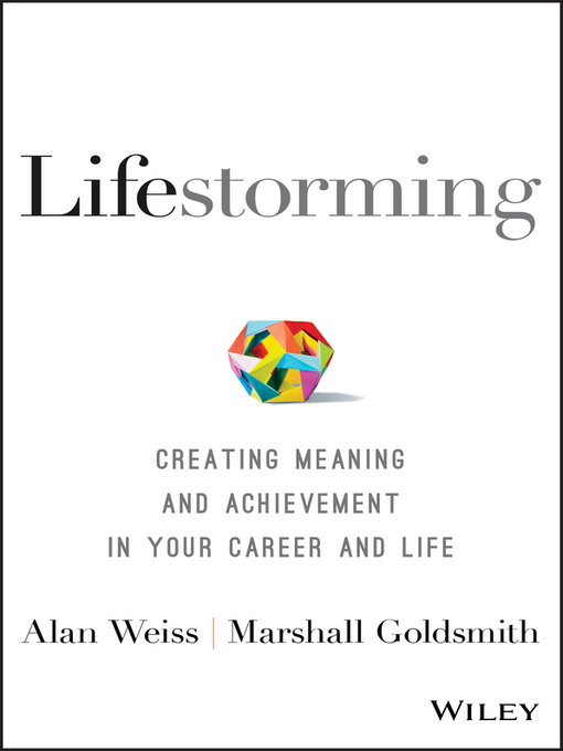 Lifestorming Creating Meaning and Achievement in Your Career and Life